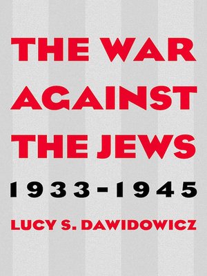 The War Against The Jews By Lucy S Dawidowicz 183 Overdrive Ebooks Audiobooks And Videos For